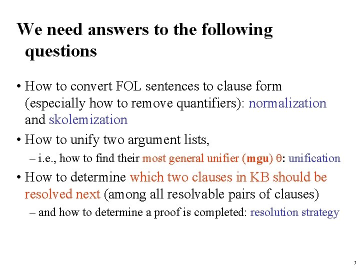 We need answers to the following questions • How to convert FOL sentences to