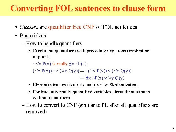 Converting FOL sentences to clause form • Clauses are quantifier free CNF of FOL