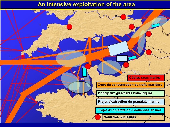 An intensive exploitation of the area Câbles sous-marins Zone de concentration du trafic maritime