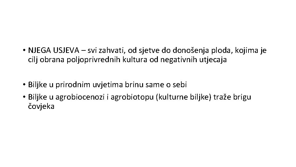  • NJEGA USJEVA – svi zahvati, od sjetve do donošenja ploda, kojima je