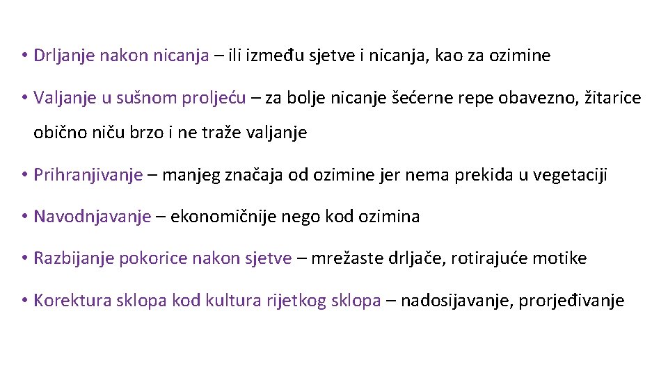  • Drljanje nakon nicanja – ili između sjetve i nicanja, kao za ozimine