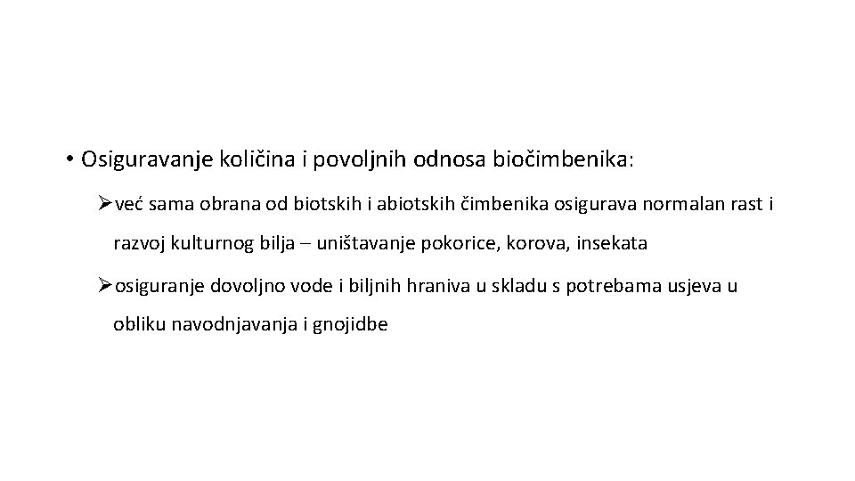  • Osiguravanje količina i povoljnih odnosa biočimbenika: Øveć sama obrana od biotskih i