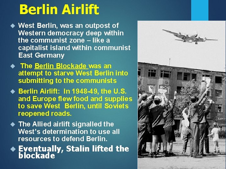 Berlin Airlift West Berlin, was an outpost of Western democracy deep within the communist
