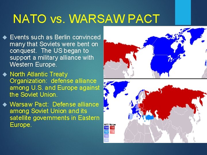 NATO vs. WARSAW PACT Events such as Berlin convinced many that Soviets were bent
