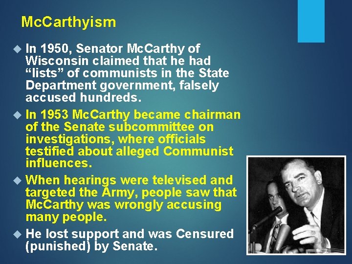 Mc. Carthyism In 1950, Senator Mc. Carthy of Wisconsin claimed that he had “lists”