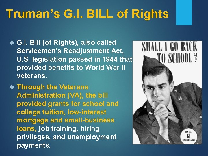 Truman’s G. I. BILL of Rights G. I. Bill (of Rights), also called Servicemen’s