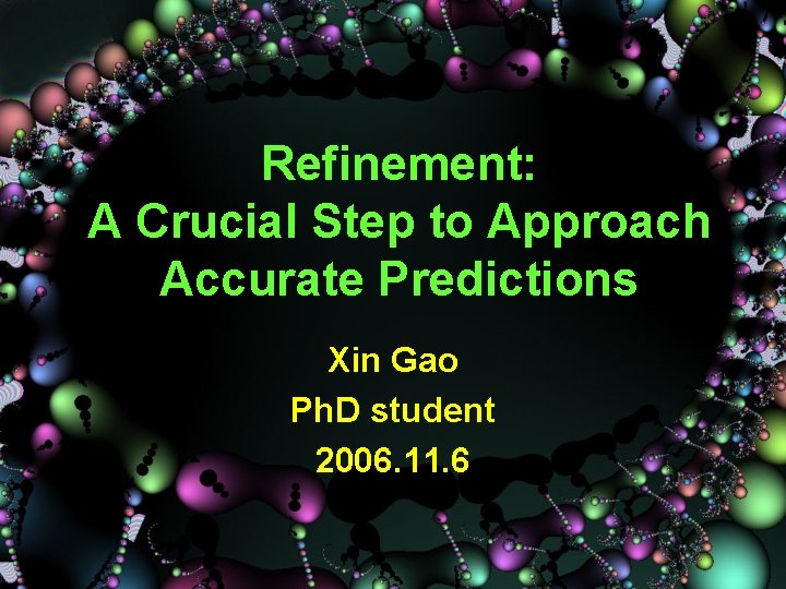 Refinement A Crucial Step to Approach Accurate Predictions