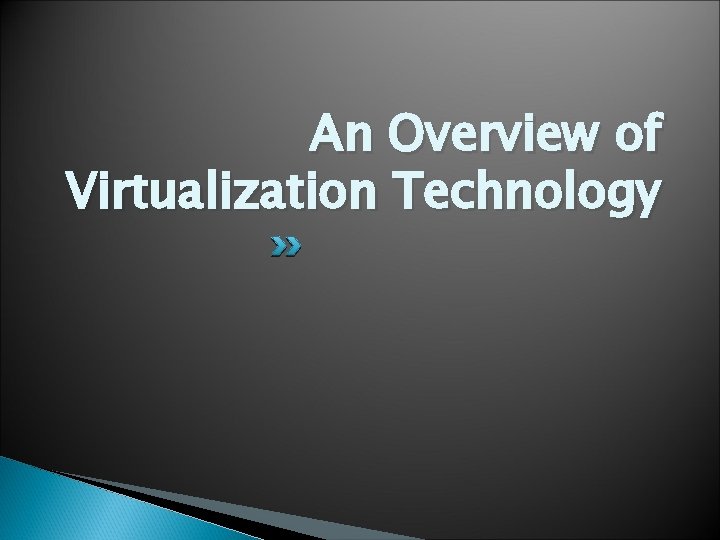 An Overview of Virtualization Technology 