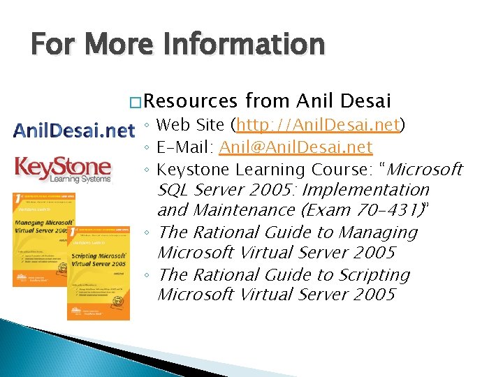 For More Information �Resources from Anil Desai ◦ Web Site (http: //Anil. Desai. net)
