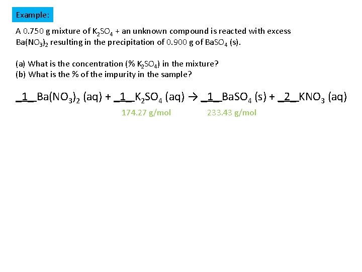 Example: A 0. 750 g mixture of K 2 SO 4 + an unknown