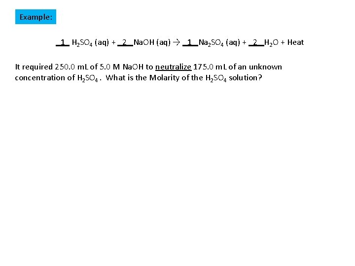 Example: _1_ H 2 SO 4 (aq) + _2_ Na. OH (aq) → _1_