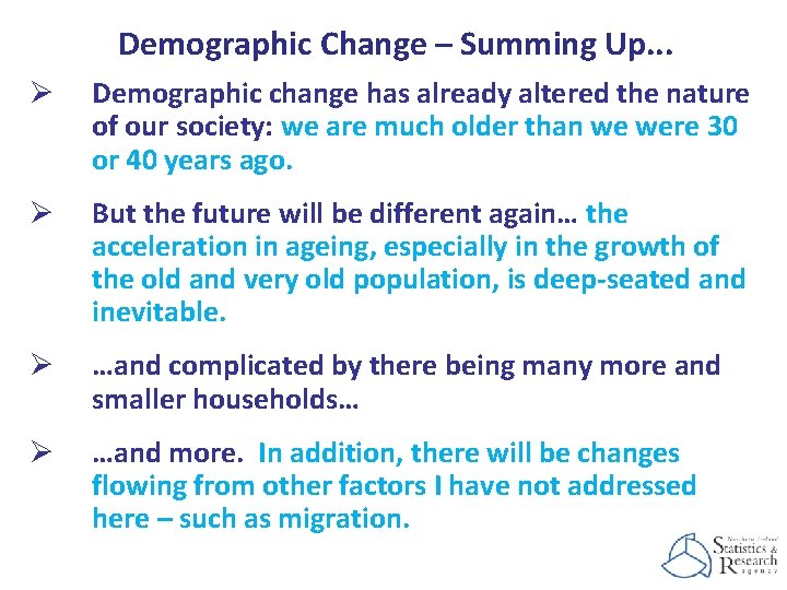 Demographic Change – Summing Up. . . Ø Demographic change has already altered the
