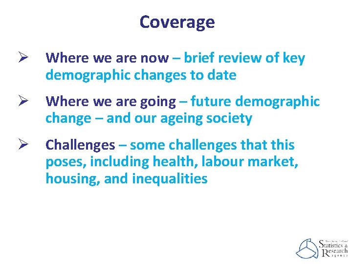 Coverage Ø Where we are now – brief review of key demographic changes to