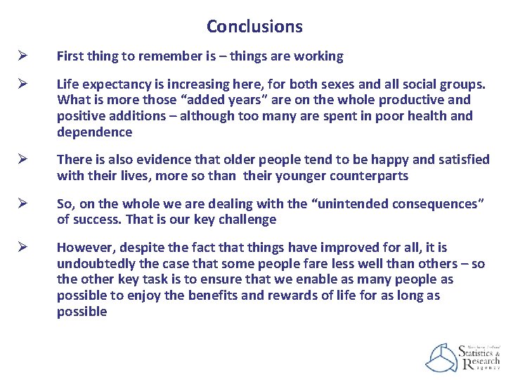 Conclusions Ø First thing to remember is – things are working Ø Life expectancy