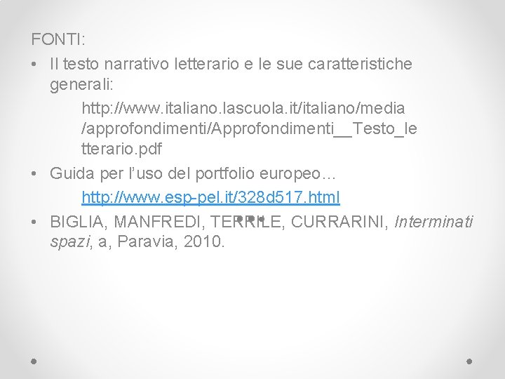 FONTI: • Il testo narrativo letterario e le sue caratteristiche generali: http: //www. italiano.