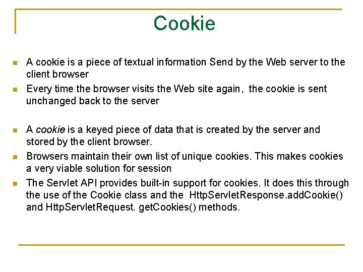 Cookie n n n A cookie is a piece of textual information Send by