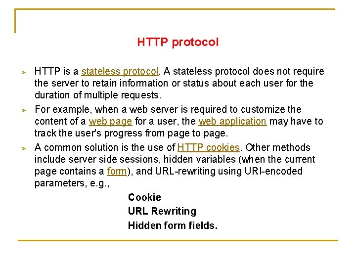 HTTP protocol Ø Ø Ø HTTP is a stateless protocol. A stateless protocol does