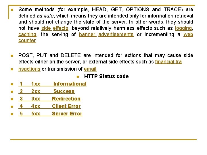 n Some methods (for example, HEAD, GET, OPTIONS and TRACE) are defined as safe,