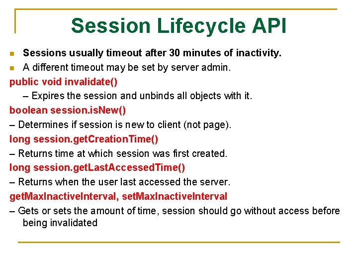 Session Lifecycle API Sessions usually timeout after 30 minutes of inactivity. n A different