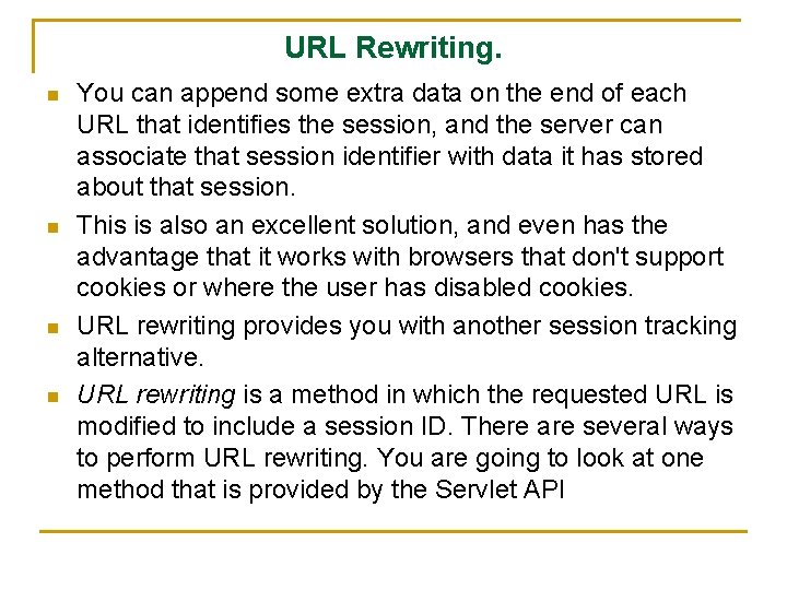 URL Rewriting. n n You can append some extra data on the end of