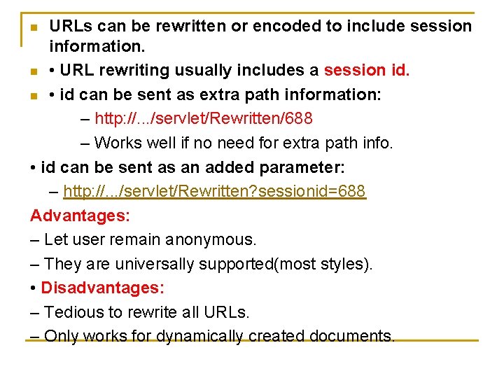 URLs can be rewritten or encoded to include session information. n • URL rewriting
