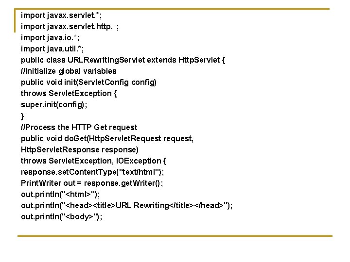 import javax. servlet. *; import javax. servlet. http. *; import java. io. *; import