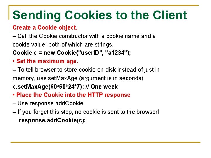 Sending Cookies to the Client Create a Cookie object. – Call the Cookie constructor