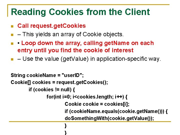 Reading Cookies from the Client n n Call request. get. Cookies – This yields