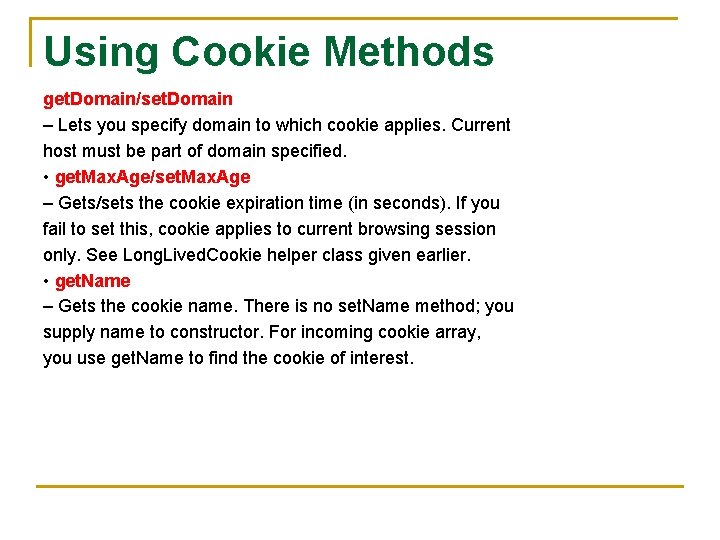 Using Cookie Methods get. Domain/set. Domain – Lets you specify domain to which cookie