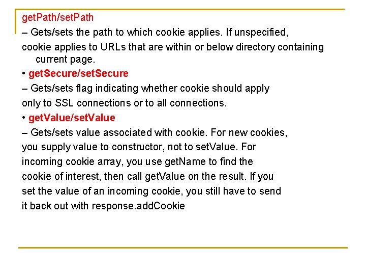 get. Path/set. Path – Gets/sets the path to which cookie applies. If unspecified, cookie