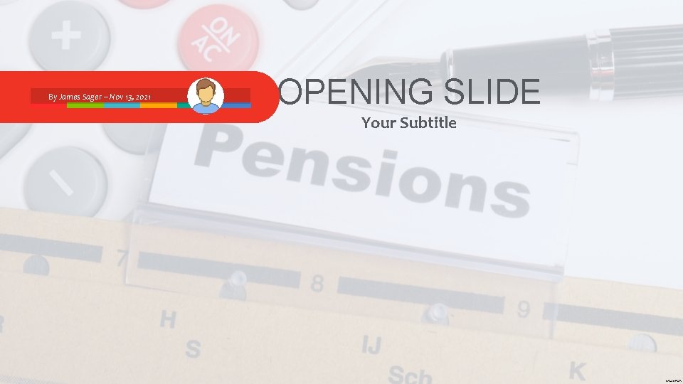 By James Sager – Nov 13, 2021 OPENING SLIDE Your Subtitle 