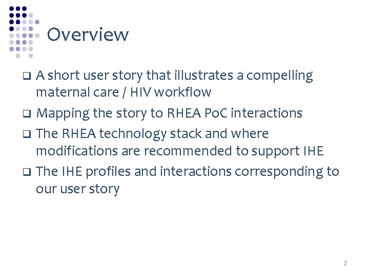 Overview A short user story that illustrates a compelling maternal care / HIV workflow