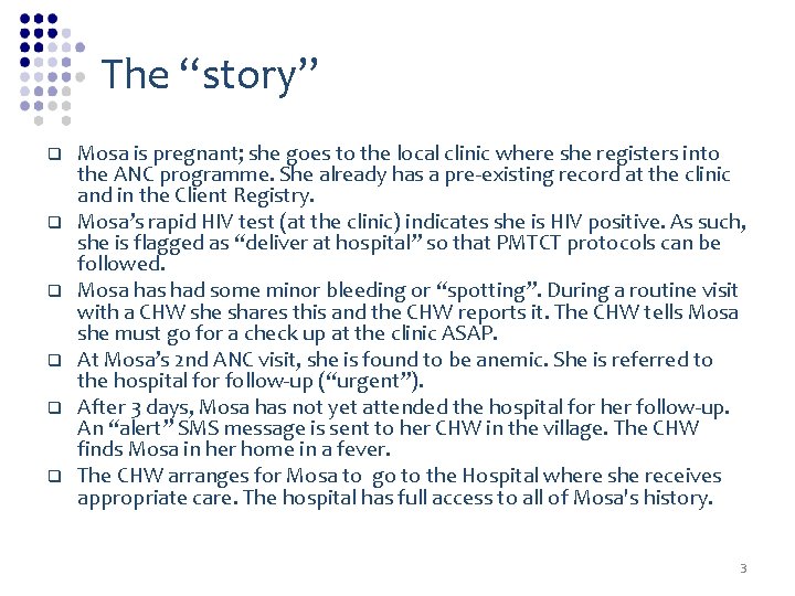 The “story” q q q Mosa is pregnant; she goes to the local clinic