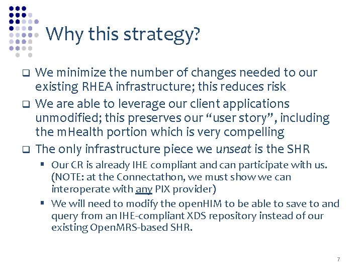 Why this strategy? q q q We minimize the number of changes needed to