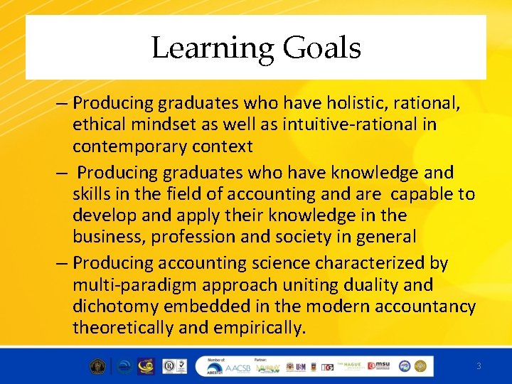 Learning Goals – Producing graduates who have holistic, rational, ethical mindset as well as