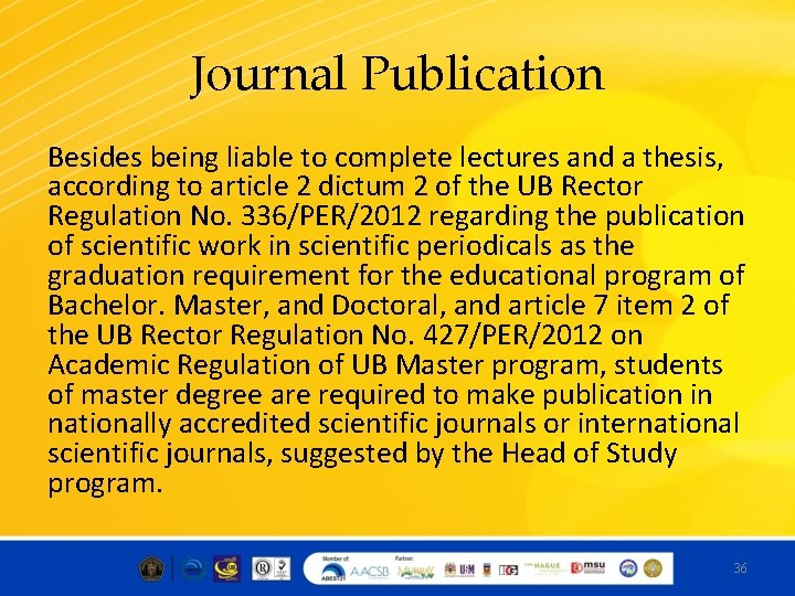 Journal Publication Besides being liable to complete lectures and a thesis, according to article