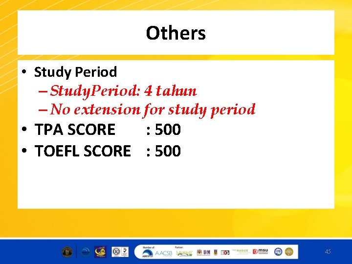Others • Study Period – Study. Period: 4 tahun – No extension for study