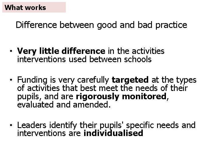 What works Difference between good and bad practice • Very little difference in the What works Difference between good and bad practice • Very little difference in the
