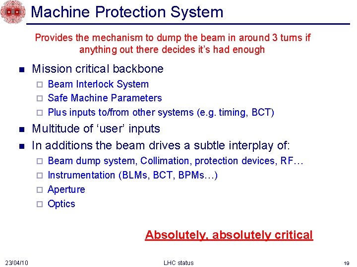 Machine Protection System Provides the mechanism to dump the beam in around 3 turns