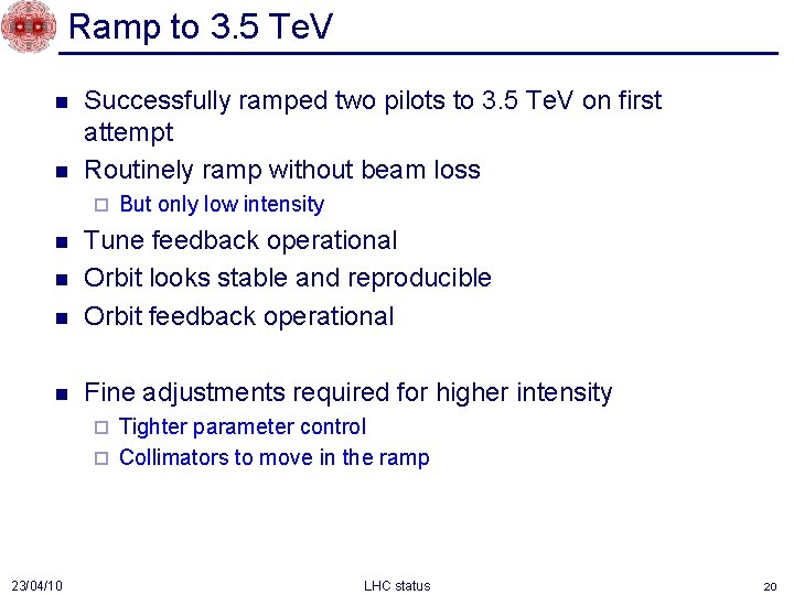 Ramp to 3. 5 Te. V n n Successfully ramped two pilots to 3.