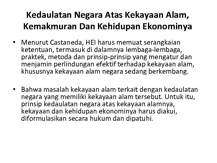 Kedaulatan Negara Atas Kekayaan Alam, Kemakmuran Dan Kehidupan Ekonominya • Menurut Castaneda, HEI harus