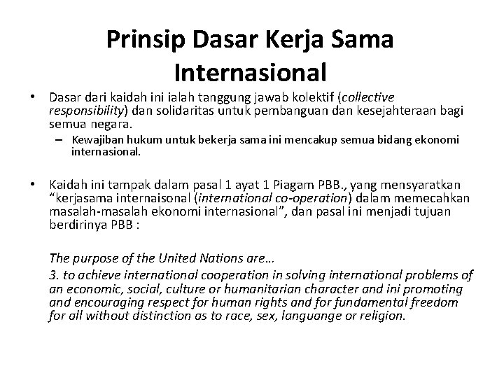 Prinsip Dasar Kerja Sama Internasional • Dasar dari kaidah ini ialah tanggung jawab kolektif