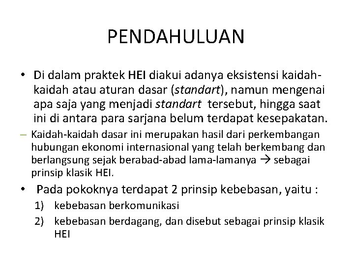 PENDAHULUAN • Di dalam praktek HEI diakui adanya eksistensi kaidah atau aturan dasar (standart),