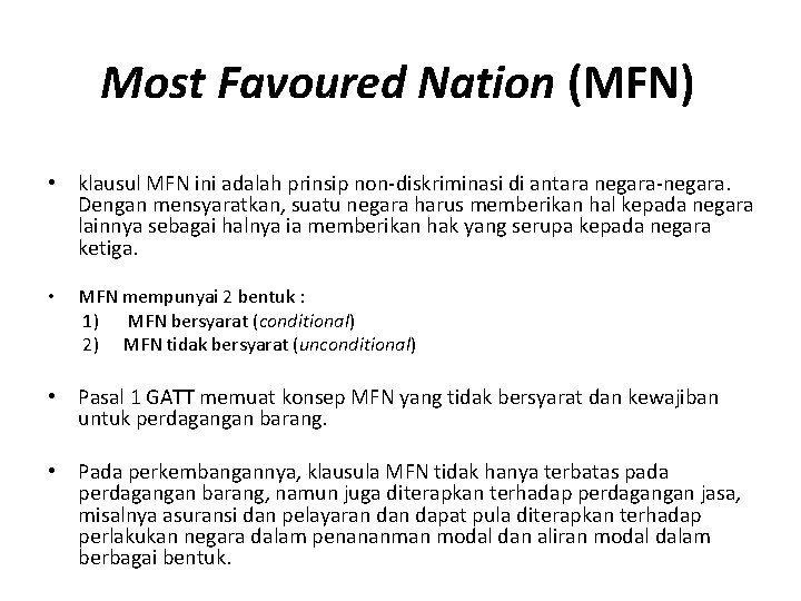 Most Favoured Nation (MFN) • klausul MFN ini adalah prinsip non-diskriminasi di antara negara-negara.
