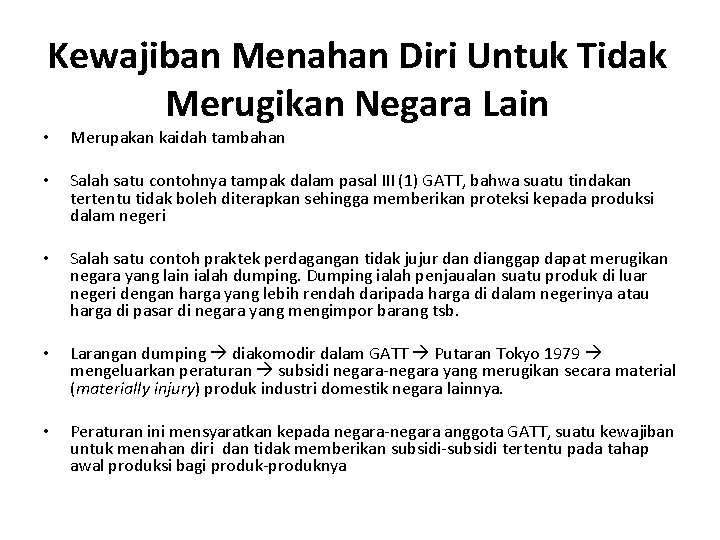 Kewajiban Menahan Diri Untuk Tidak Merugikan Negara Lain • Merupakan kaidah tambahan • Salah