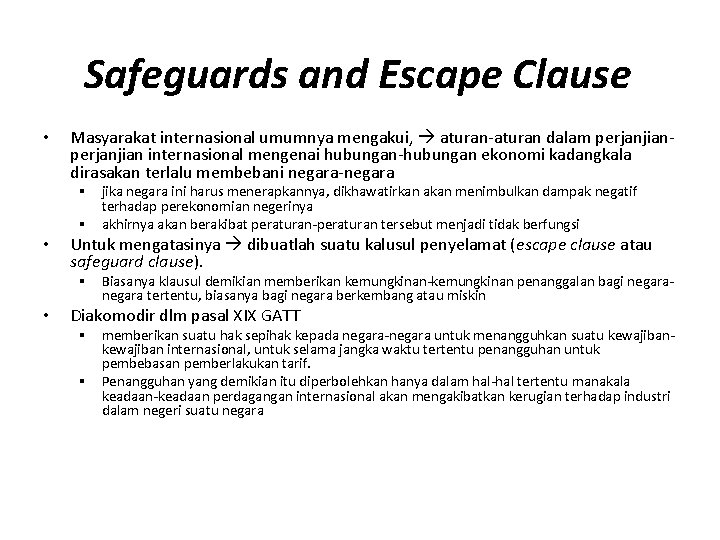 Safeguards and Escape Clause • Masyarakat internasional umumnya mengakui, aturan-aturan dalam perjanjian internasional mengenai