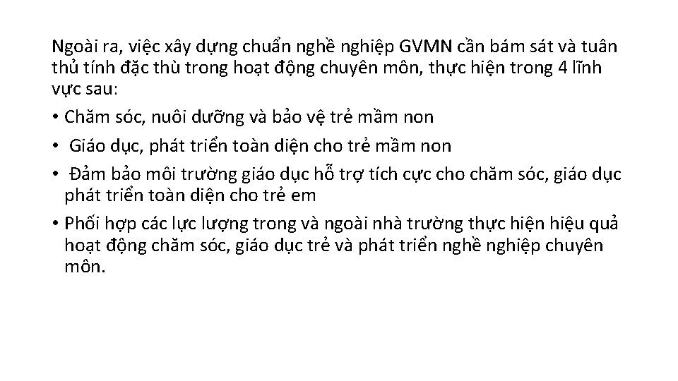 Ngoài ra, việc xây dựng chuẩn nghề nghiệp GVMN cần bám sát và tuân