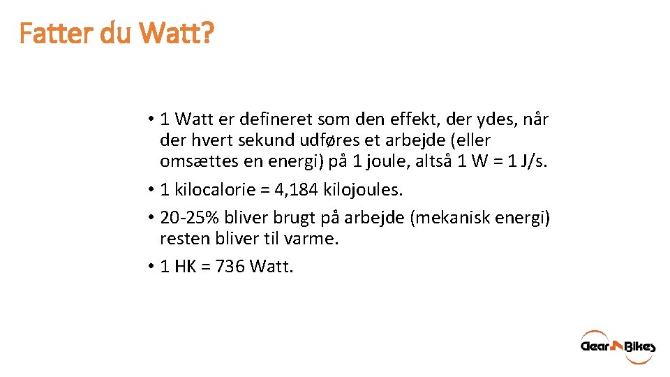 Fatter du Watt? • 1 Watt er defineret som den effekt, der ydes, når