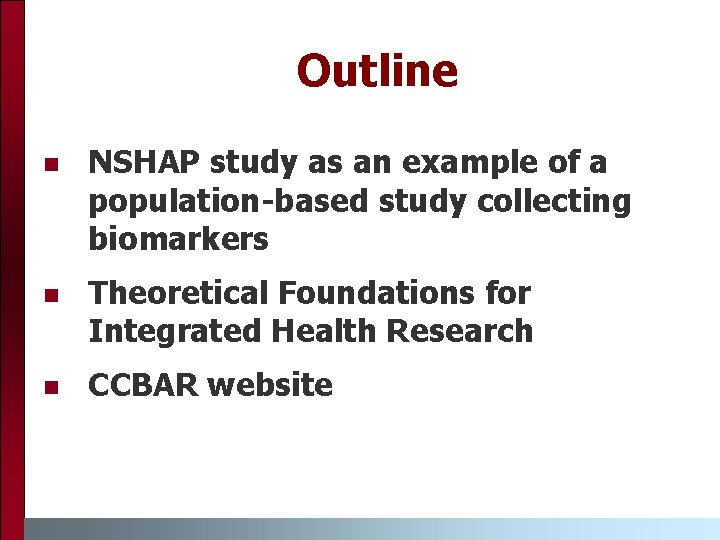 Outline n NSHAP study as an example of a population-based study collecting biomarkers n