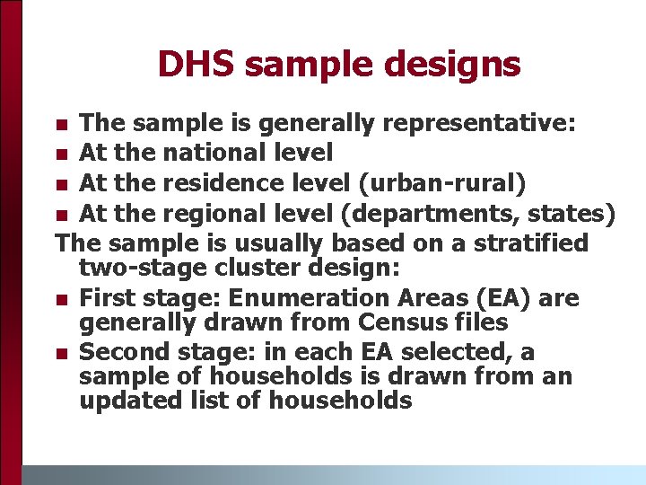 DHS sample designs The sample is generally representative: n At the national level n